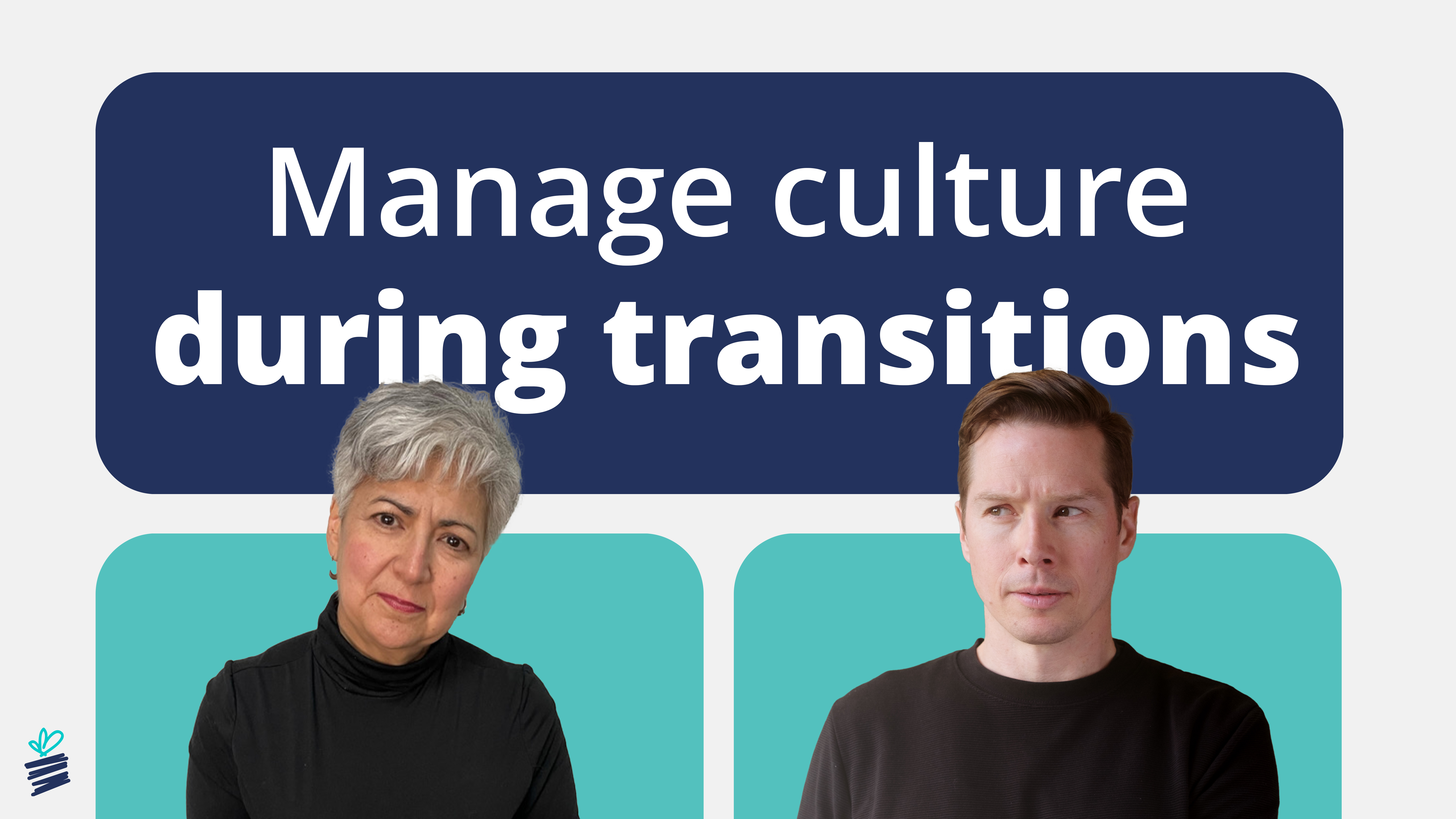 Change Leadership - Managing Culture During Transitions